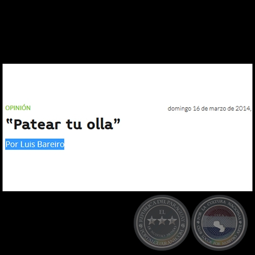 “PATEAR TU OLLA” - Por LUIS BAREIRO - Domingo, 16 de Marzo de 2014